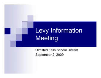 Levy Information  Meeting  Olmsted Falls School District  September 2, 2009  Issue Overview  Is