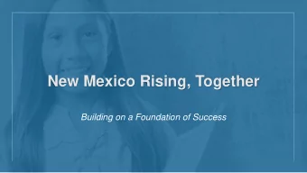New Mexico Rising, Together  Building on a Foundation of Success  Introductions  Please briefly
