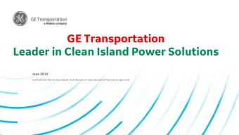 GE Transportation  Leader in Clean Island Power Solutions  June 2019  Confidential. Not to be