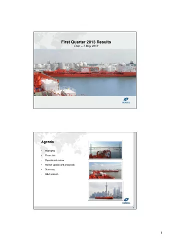 First Quarter 2013 Results  Oslo  7 May 2013  Agenda    Highlights    Financials