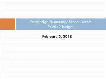 Cambridge Elementary School District  FY2019 Budget  February 5, 2018  Factors in Building FY19