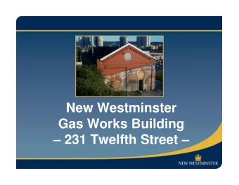 New Westminster  Gas Works Building   231 Twelfth Street   Purpose  Discuss the possible land