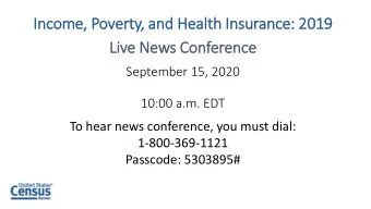 Income, Povert  rty, and H  Health Insurance: 2019  2019  Live  ve Ne  News C  Confer  eren  ence