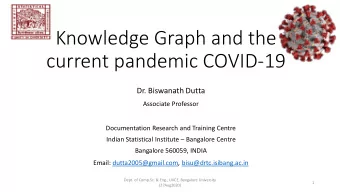 Knowledge Graph and the  current pandemic COVID-19  Dr. Biswanath Dutta  Associate Professor