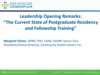 Leadership Opening Remarks:  The Current State of Postgraduate Residency  and Fellowship