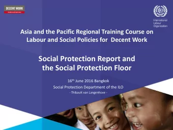 the Social Protection Floor 16 th June 2016 Bangkok  Social Protection Department of the ILO  -