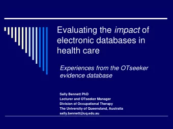 Evaluating the impact of  electronic databases in  health care  Experiences from the OTseeker