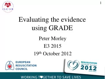 Evaluating the evidence  using GRADE  Peter Morley  E3 2015 19 th October 2012  2  Conflict of