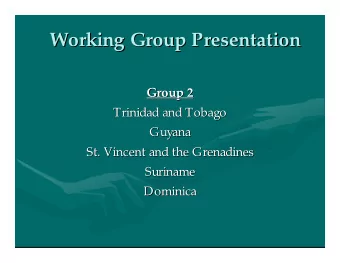 Working Group Presentation  Working Group Presentation  Group 2  Group 2  Trinidad and Tobago