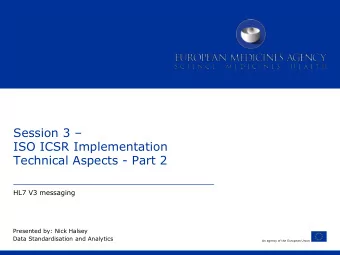 Technical Aspects - Part 2  HL7 V3 messaging  Presented by: Nick Halsey  Data Standardisation and