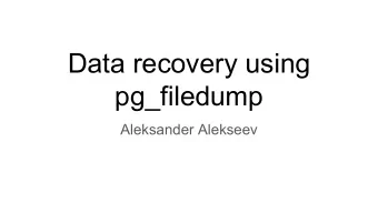 Data recovery using  pg_filedump  Aleksander Alekseev  git clone