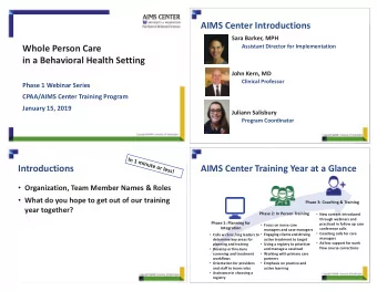 AIMS Center Introductions  Sara Barker, MPH  Assistant Director for Implementation  Whole Person