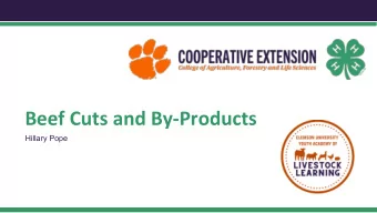 Beef Cuts and By-Products  Hillary Pope  Cloverbud Objectives  Upon completion of the Beef Cuts and