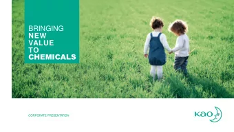 NEW  VALUE  TO  CHEMICALS  CORPORATE PRESENTATION  AGENDA  Kao  Kao  Corporation  Chemicals Europe