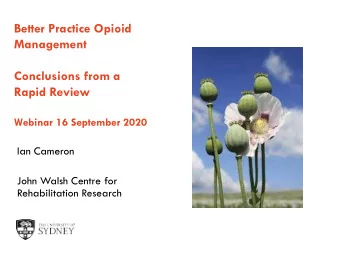 Better Practice Opioid  Management  Conclusions from a  Rapid Review  Webinar 16 September 2020