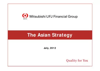 The Asian Strategy  July, 2012 This document contains forward - looking statements in regard to