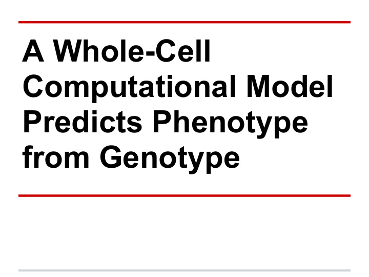 a whole cell computational model predicts phenotype from