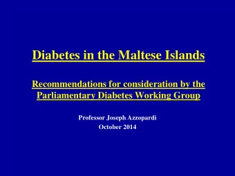 Diabetes in the Maltese Islands  Recommendations for consideration by the  Parliamentary Diabetes