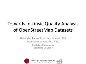 of OpenStreetMap Datasets Christopher Barron , Pascal Neis, Alexander Zipf  Geoinformatics Research