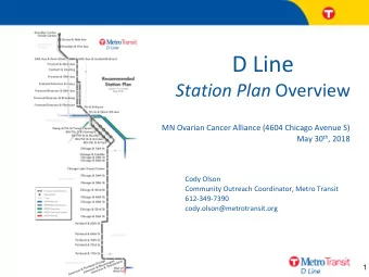 D Line Station Plan Overview  MN Ovarian Cancer Alliance (4604 Chicago Avenue S) May 30 th , 2018