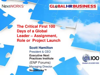 Introducing Global Leader 100  The 100 Day Implementation Plan  1. Where do I start?  2. Not just