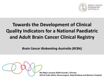 and Adult Brain Cancer Clinical Registry  Brain Cancer Biobanking Australia (BCBA)  Ms Robyn