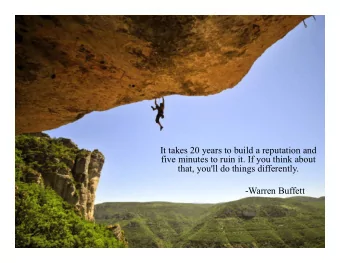 It takes 20 years to build a reputation and  five minutes to ruin it. If you think about  that,