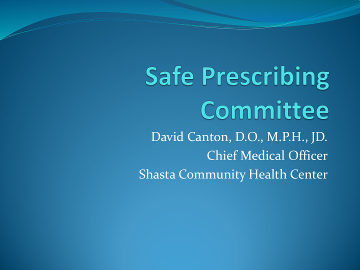 david canton d o m p h jd chief medical officer shasta