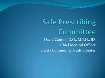 David Canton, D.O., M.P.H., JD.  Chief Medical Officer  Shasta Community Health Center  The Start