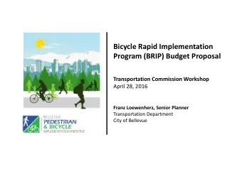 Bicycle Rapid Implementation  Program (BRIP) Budget Proposal  Transportation Commission Workshop