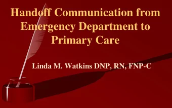 Emergency Department to  Primary Care  Linda M. Watkins DNP, RN, FNP-C  Objectives  To determine