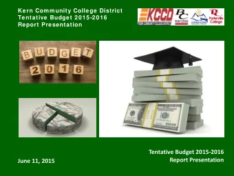 Tentative Budget 2015-2016  Report Presentation  June 11, 2015  Kern Community College District