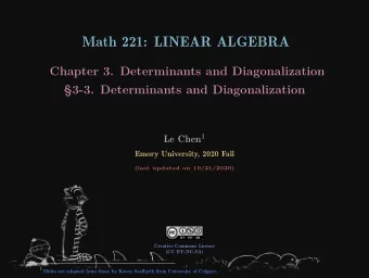 Math 221: LINEAR ALGEBRA  Chapter 3. Determinants and Diagonalization  3-3. Determinants and