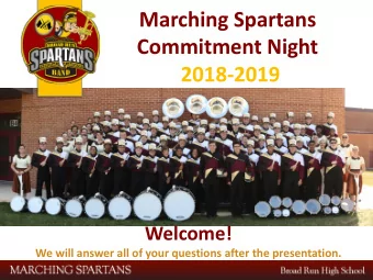 Marching Spartans  Commitment Night  2018-2019  Welcome!  We will answer all of your questions