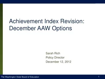 Achievement Index Revision:  December AAW Options  Sarah Rich  Policy Director  December 12, 2012