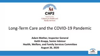 Long-Term Care and the COVID-19 Pandemic  Adam Mather, Inspector General  Keith Knapp, Senior