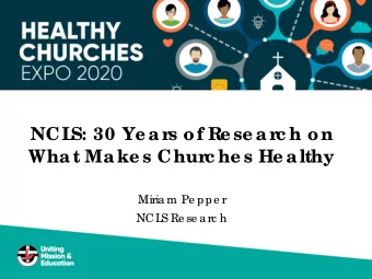 NCL  S: 30 Ye ar  s of Re se ar  c h on  What Make s Chur  c he s He althy  Miria m Pe ppe r  NCL