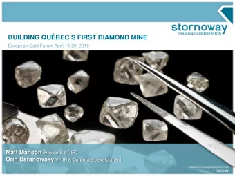 BUILDING QUBECS FIRST DIAMOND MINE  European Gold Forum April 19-20, 2016 Matt Manson