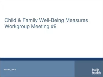 Child &amp; Family Well-Being Measures Workgroup Meeting #9  May 14, 2015  Agenda  1. Bundled
