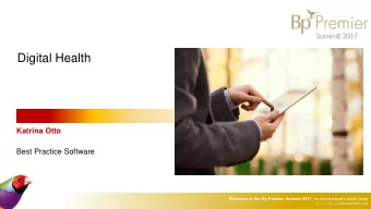 Digital Health  Katrina Otto  Best Practice Software Welcome to the Bp Premier Summit 2017 , on