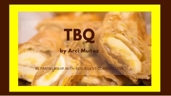 TBQ  by Arci Muoz  IN PARTNERSHIP WITH RESURGENT CORPORATION  EXECUTIVE  SUMMARY  Ramona Cecilia