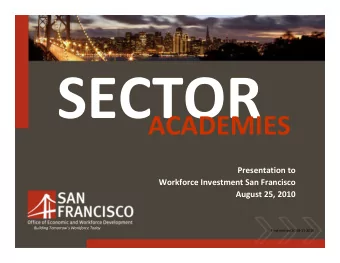 SECTOR  ACADEMIES  Presentation to  Workforce Investment San Francisco  August 25, 2010  Building