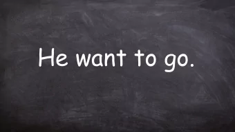 He want to go.  Year 1 Mistakes  I saw a dog.  I like food.  I saw two...  She  Give him this