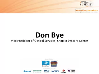 Don Bye Vice President of Optical Services, Shopko Eyecare Center  Shopko Stores Operating Co., LLC