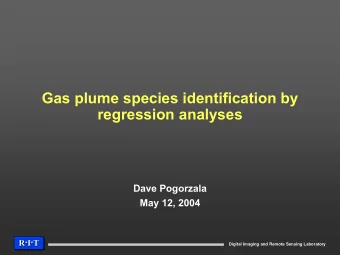 Gas plume species identification by  regression analyses  Dave Pogorzala  May 12, 2004 . I . T R .