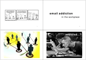 em ail addiction  in the workplace  1  2  addicted?  3  4  w here?  an obsessive-com