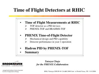 Time of Flight Detectors at RHIC    Time of Flight Measurements at RHIC  !  TOF detector as a