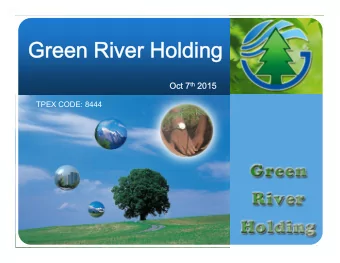 Green River Holding Oct 7 th 2015  TPEX CODE: 8444  Outline  Company Data  Product