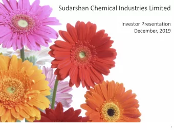 Sudarshan Chemical Industries Limited  Investor Presentation  December, 2019  1  Safe harbour