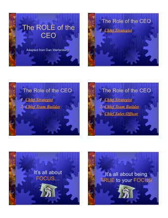 The ROLE of the  1. Chief Strategist  CEO  Adapted from Dan Wertenberg  The Role of the CEO  The